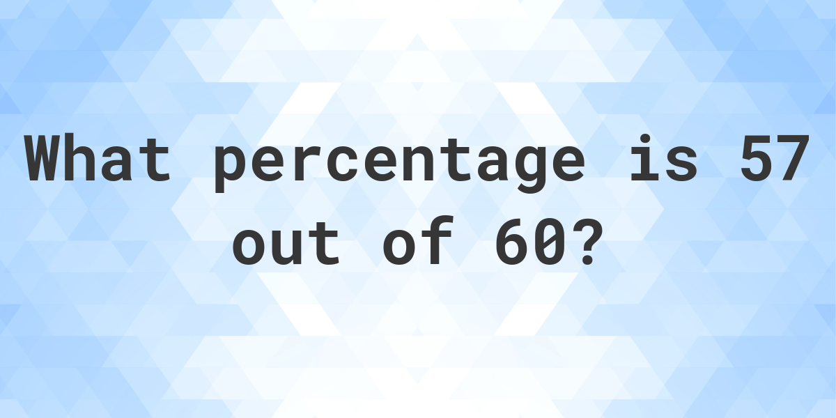 What 50 Out Of 60 As A Percent