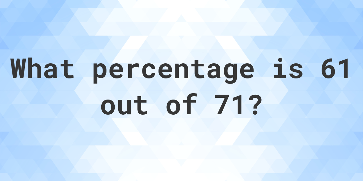 what-is-61-71-as-a-percent-calculatio