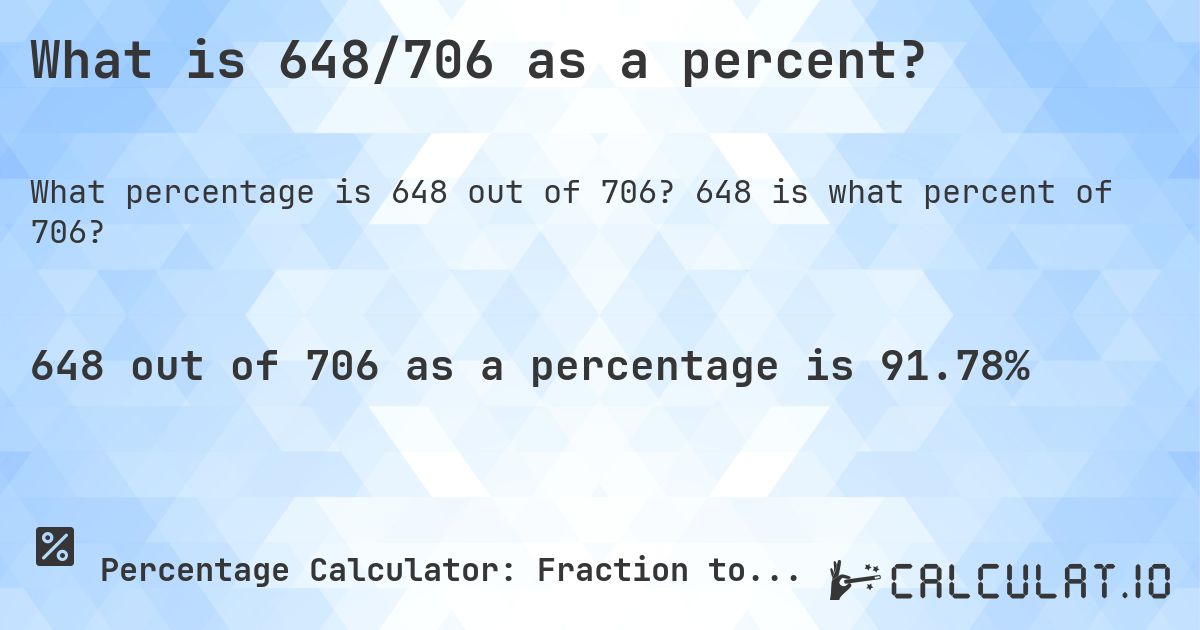 What is 648/706 as a percent?. 648 is what percent of 706?