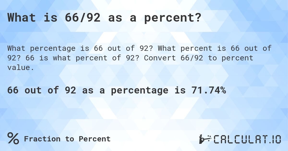 What is 66/92 as a percent?. What percent is 66 out of 92? 66 is what percent of 92? Convert 66/92 to percent value.
