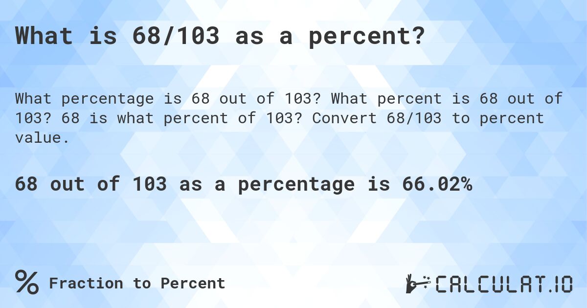 What is 68/103 as a percent?. What percent is 68 out of 103? 68 is what percent of 103? Convert 68/103 to percent value.