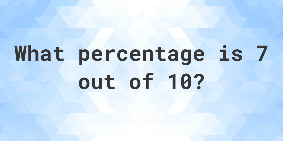 What Is 7 10 As A Percent Calculatio