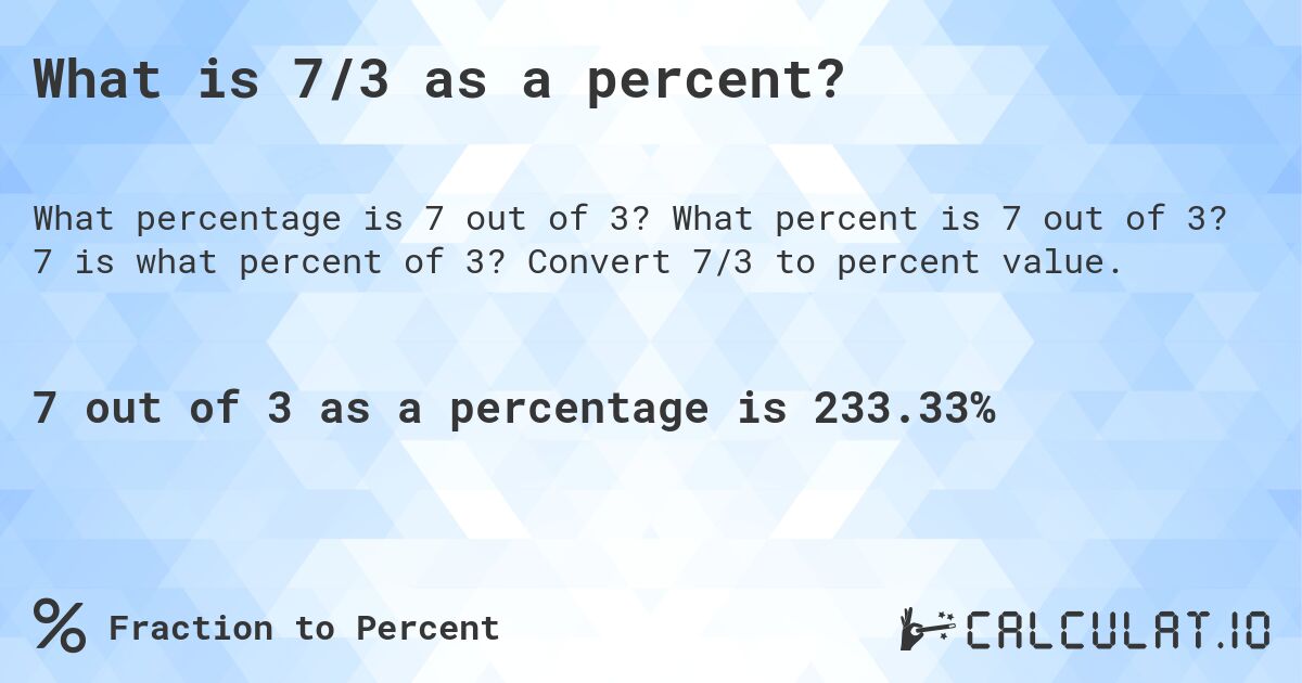 What is 7/3 as a percent?. What percent is 7 out of 3? 7 is what percent of 3? Convert 7/3 to percent value.