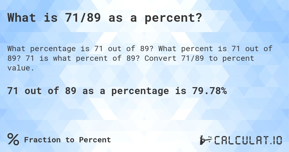 What is 71/89 as a percent?. What percent is 71 out of 89? 71 is what percent of 89? Convert 71/89 to percent value.