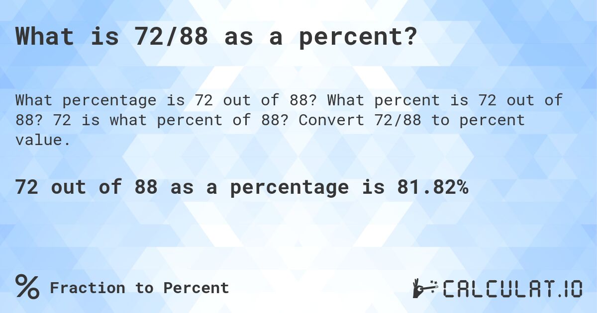 What is 72/88 as a percent?. What percent is 72 out of 88? 72 is what percent of 88? Convert 72/88 to percent value.