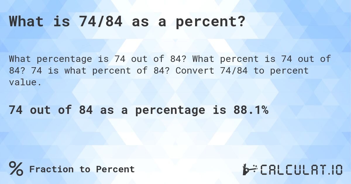 What is 74/84 as a percent?. What percent is 74 out of 84? 74 is what percent of 84? Convert 74/84 to percent value.