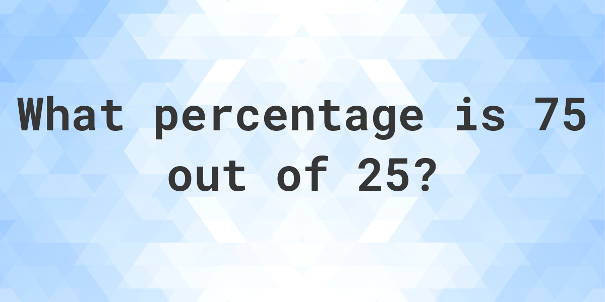 what-is-75-25-as-a-percent-calculatio