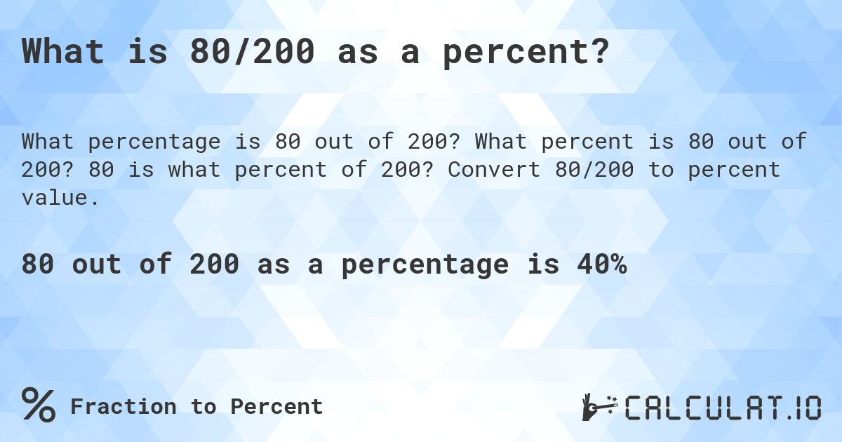 What is 80/200 as a percent?. What percent is 80 out of 200? 80 is what percent of 200? Convert 80/200 to percent value.