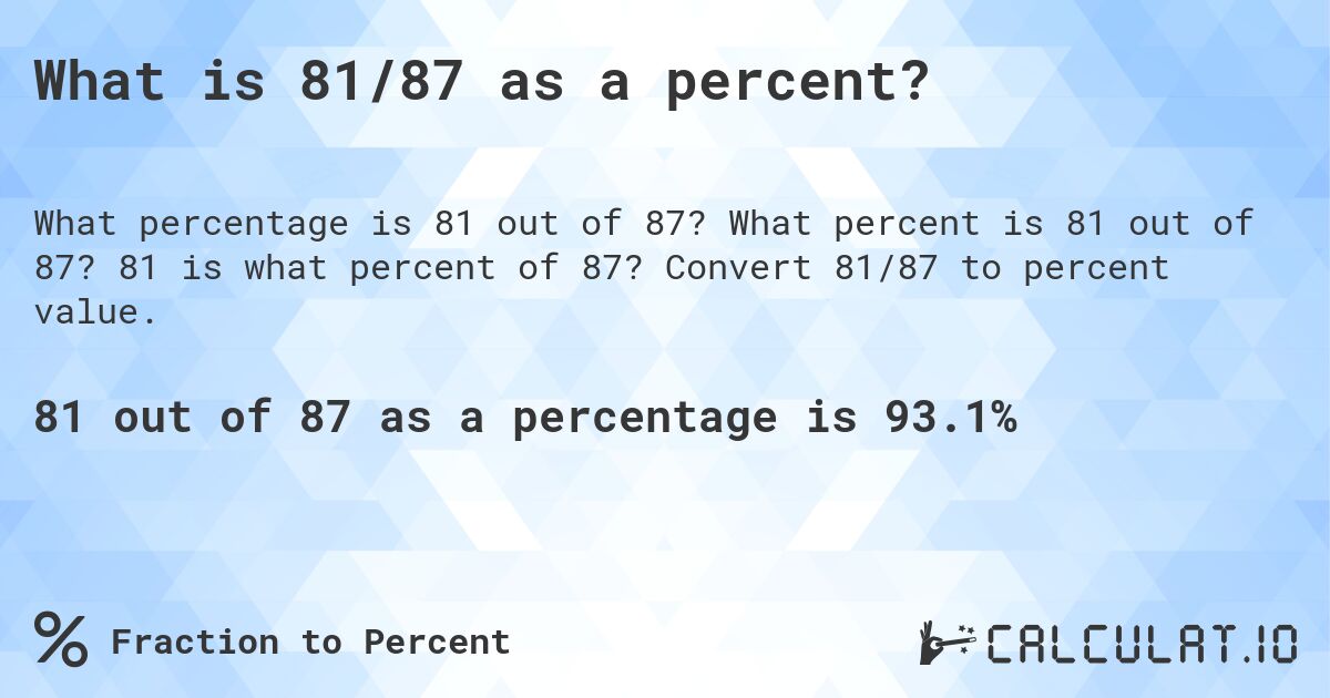 What is 81/87 as a percent?. What percent is 81 out of 87? 81 is what percent of 87? Convert 81/87 to percent value.