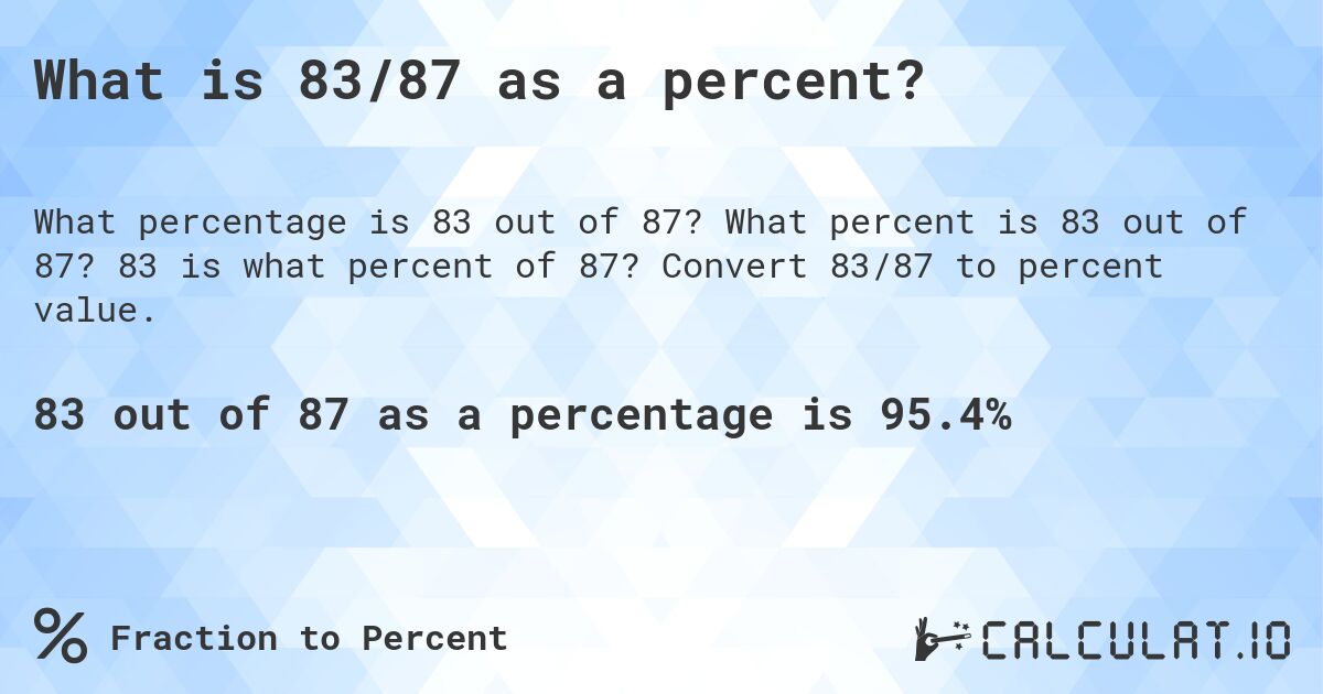 What is 83/87 as a percent?. What percent is 83 out of 87? 83 is what percent of 87? Convert 83/87 to percent value.