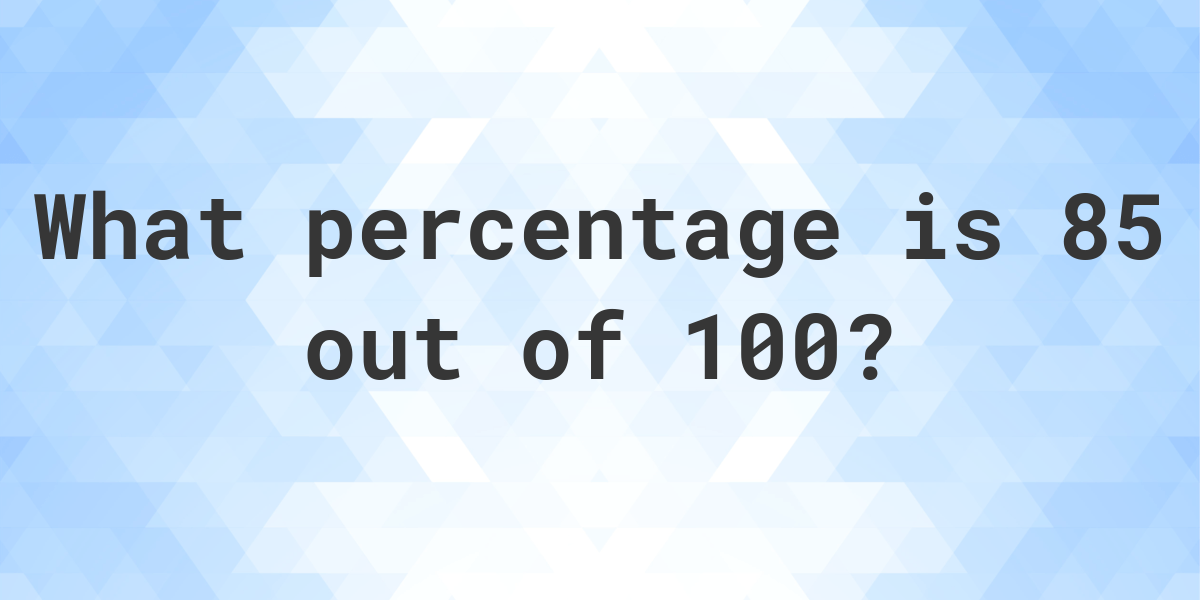 what-is-85-100-as-a-percent-calculatio