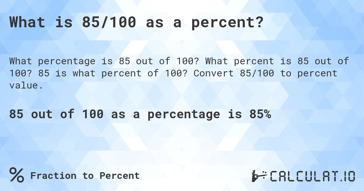 What is 85/100 as a percent?. What percent is 85 out of 100? 85 is what percent of 100? Convert 85/100 to percent value.