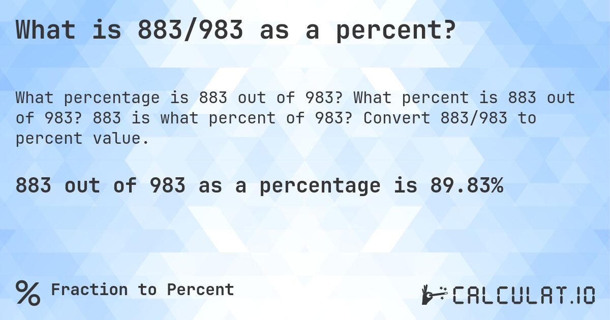 What is 883/983 as a percent?. What percent is 883 out of 983? 883 is what percent of 983? Convert 883/983 to percent value.