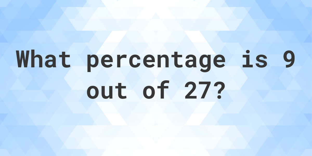 what-is-9-27-as-a-percent-calculatio