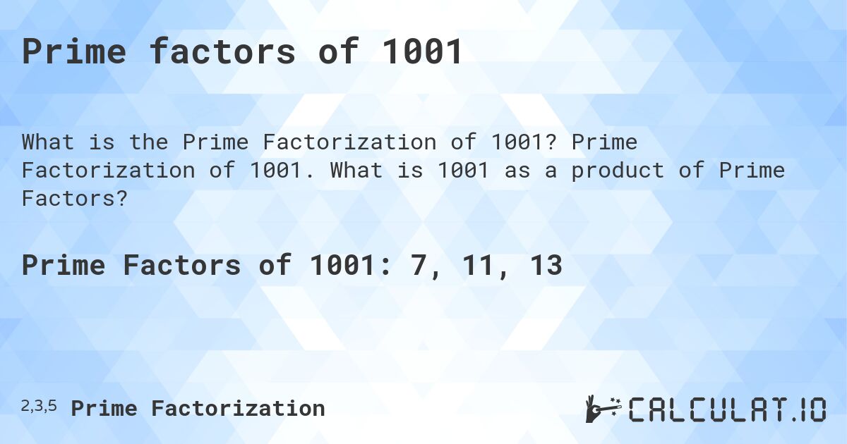 Prime factors of 1001. Prime Factorization of 1001. What is 1001 as a product of Prime Factors?