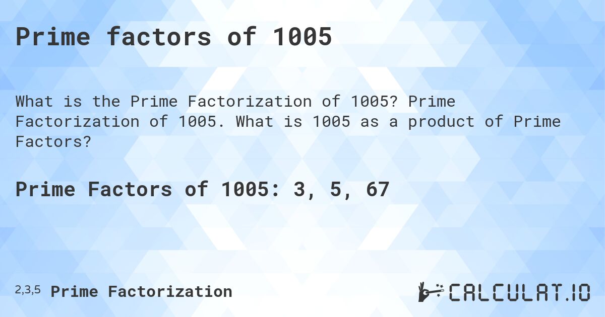 Prime factors of 1005. Prime Factorization of 1005. What is 1005 as a product of Prime Factors?