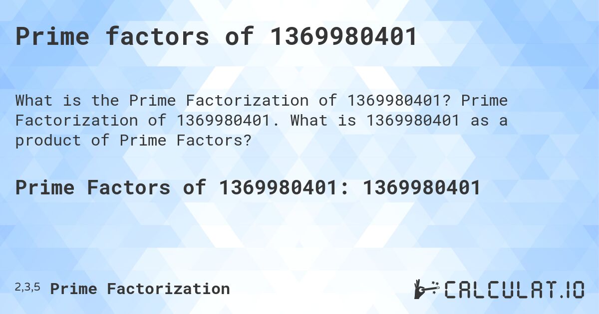 Prime factors of 1369980401. Prime Factorization of 1369980401. What is 1369980401 as a product of Prime Factors?