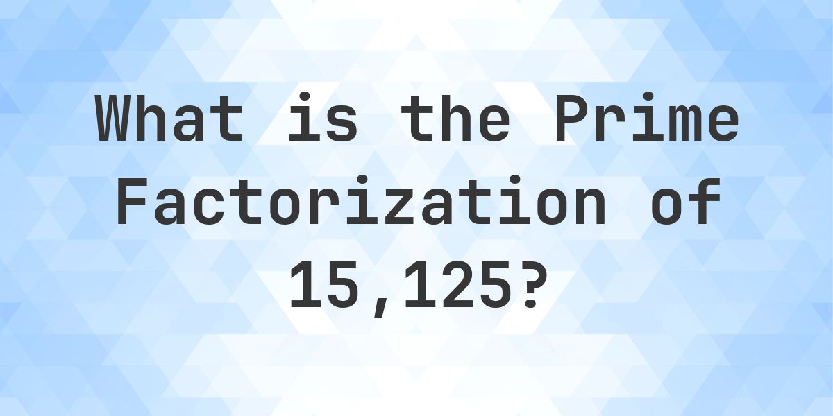 Prime factors of 15125 - Calculatio