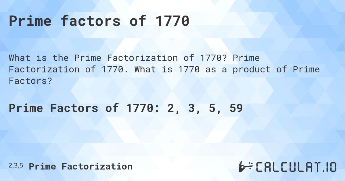 Prime factors of 1770. Prime Factorization of 1770. What is 1770 as a product of Prime Factors?