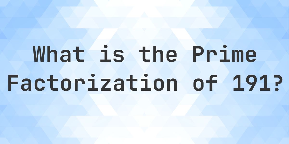 Prime factors of 191 - Calculatio