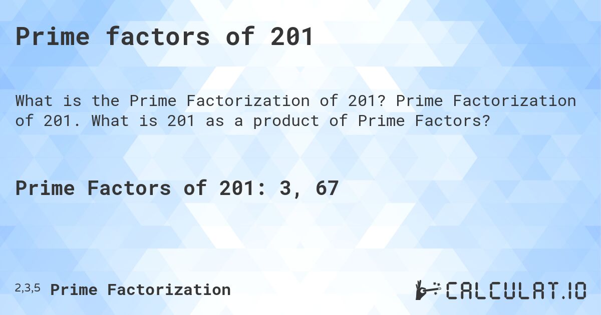 Prime factors of 201. Prime Factorization of 201. What is 201 as a product of Prime Factors?