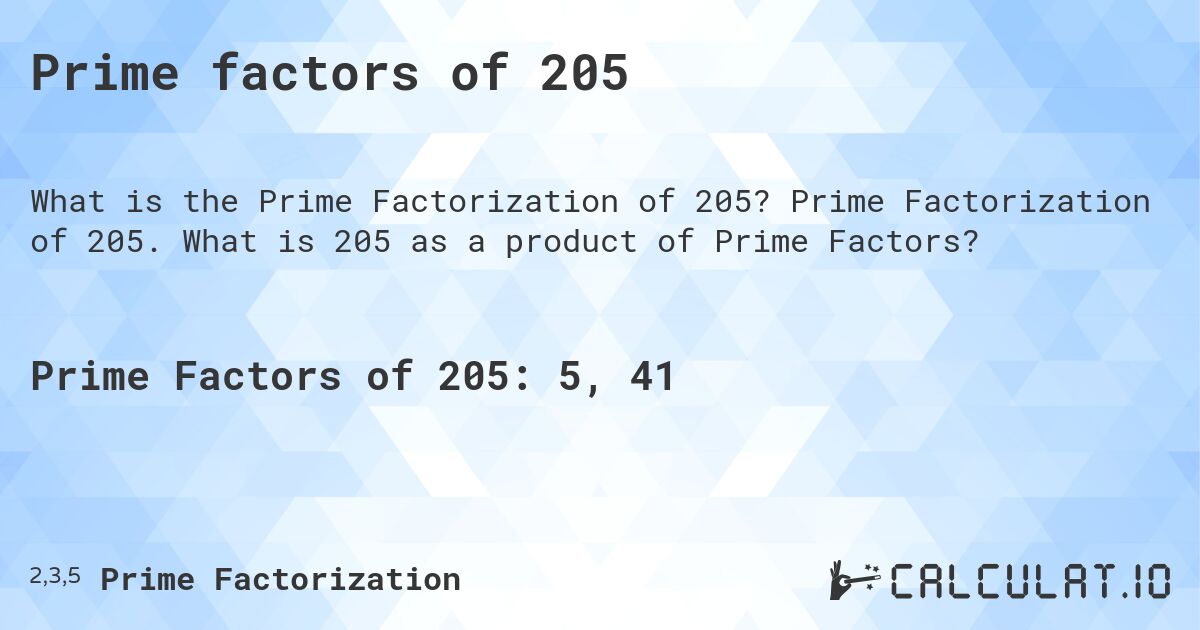 Prime factors of 205. Prime Factorization of 205. What is 205 as a product of Prime Factors?