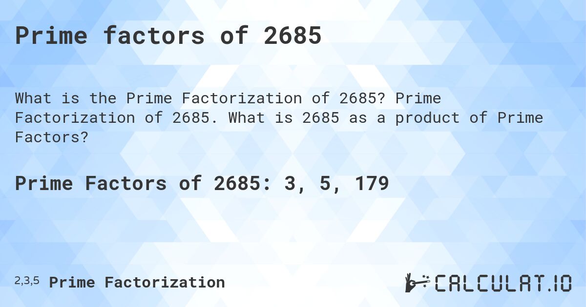 Prime factors of 2685. Prime Factorization of 2685. What is 2685 as a product of Prime Factors?