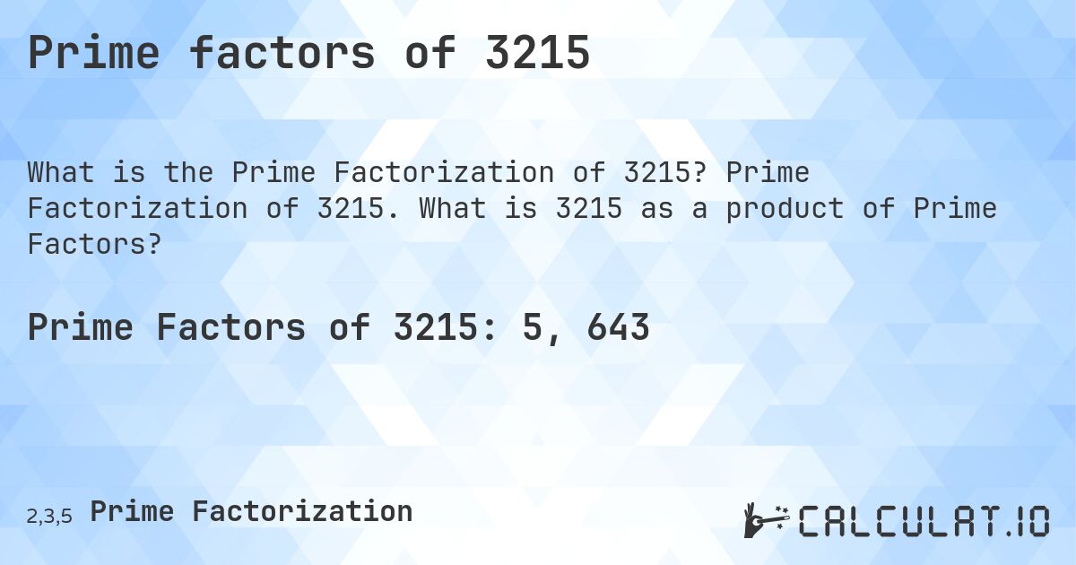 Prime factors of 3215. Prime Factorization of 3215. What is 3215 as a product of Prime Factors?