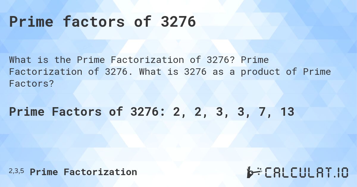Prime factors of 3276. Prime Factorization of 3276. What is 3276 as a product of Prime Factors?