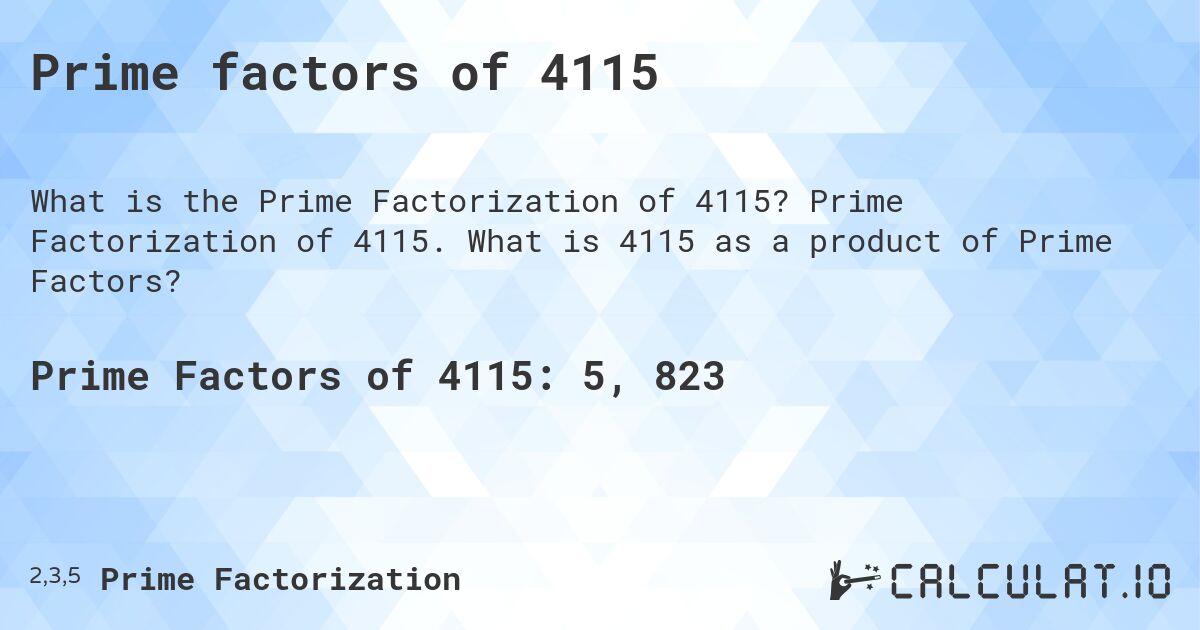 Prime factors of 4115. Prime Factorization of 4115. What is 4115 as a product of Prime Factors?