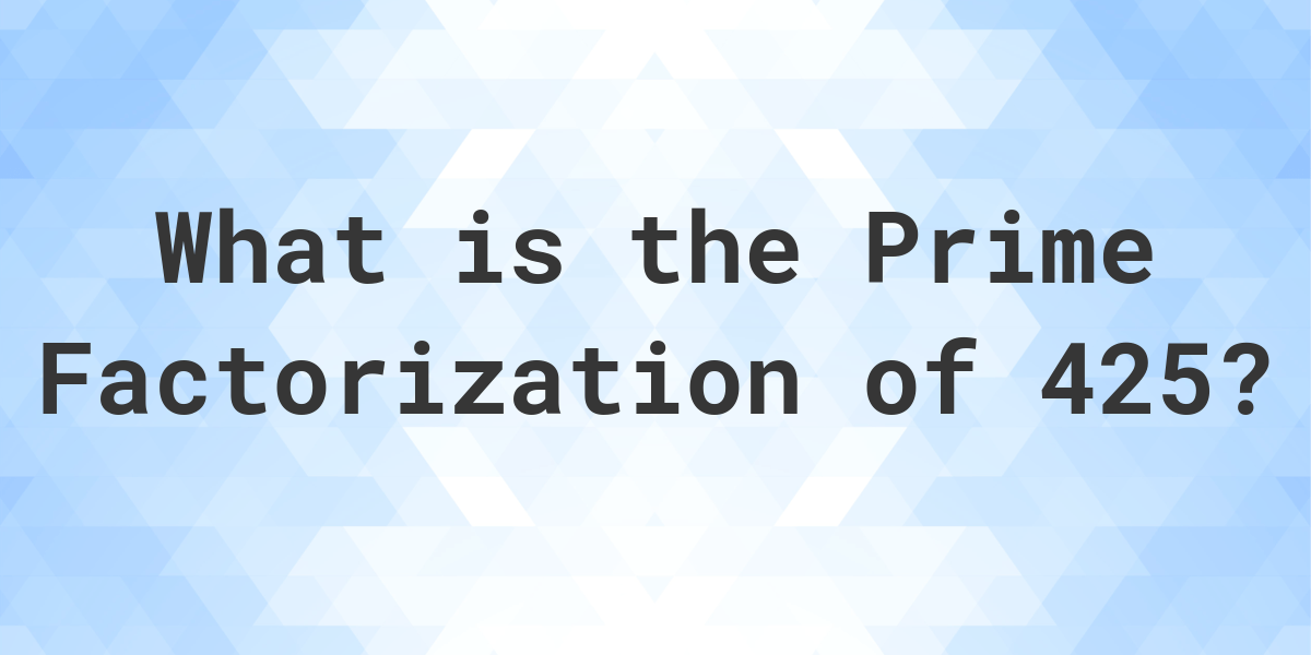 Prime Factors Of 425 Calculatio