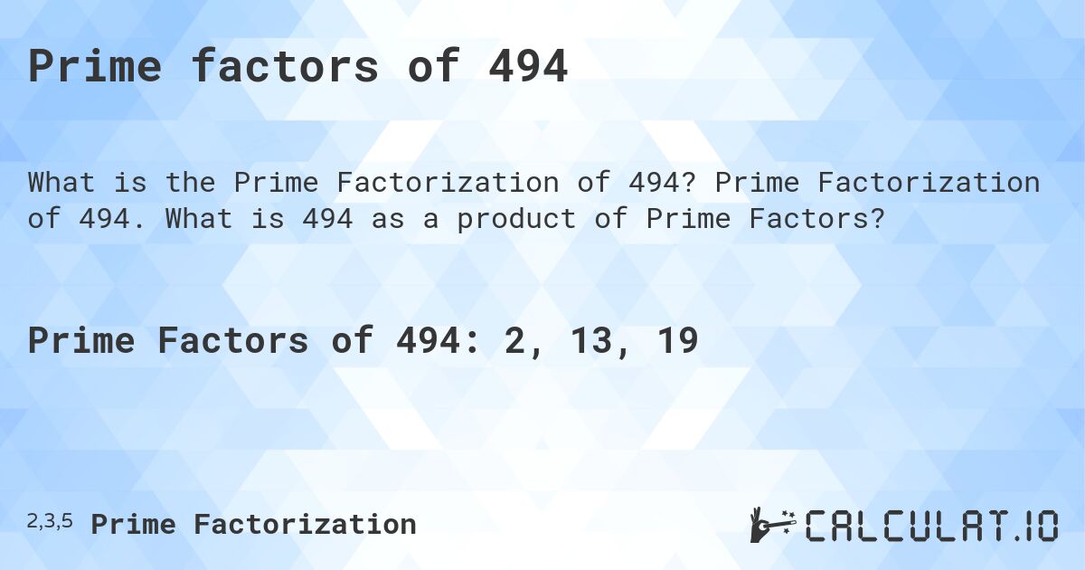 Prime factors of 494. Prime Factorization of 494. What is 494 as a product of Prime Factors?