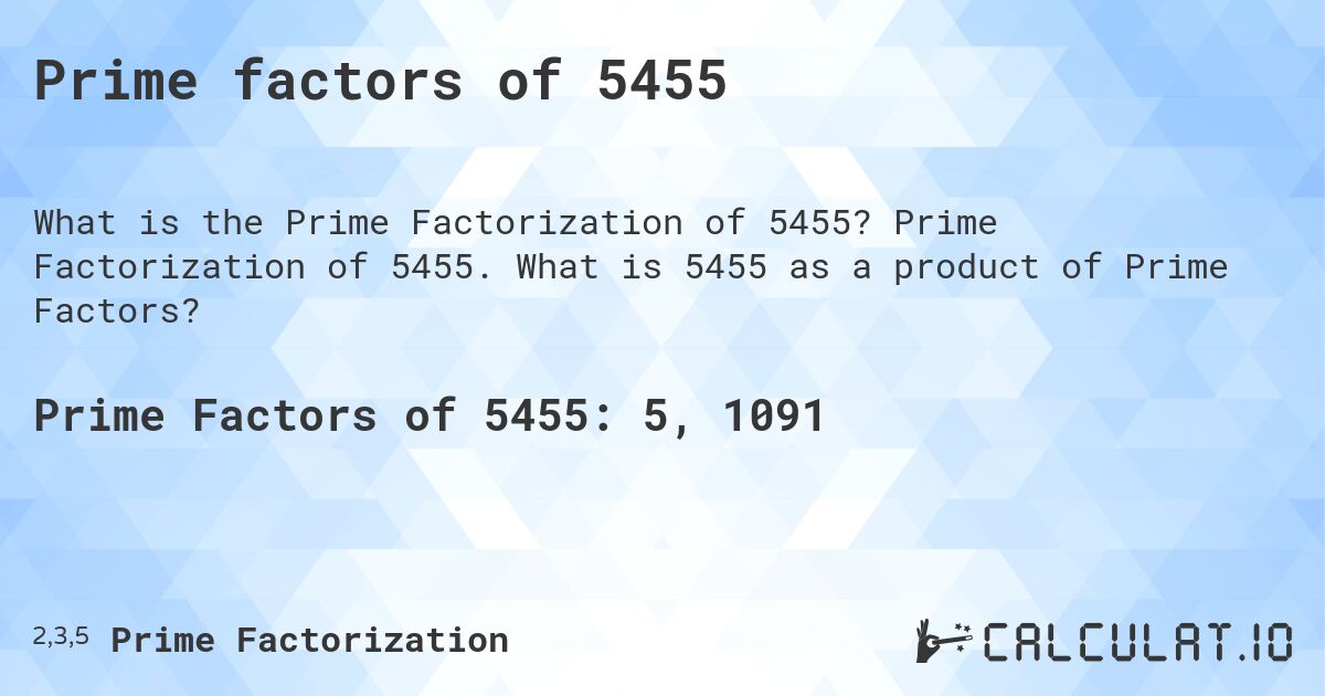 Prime factors of 5455. Prime Factorization of 5455. What is 5455 as a product of Prime Factors?