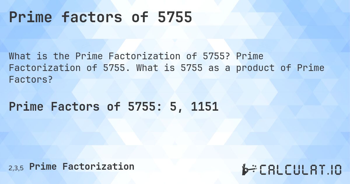 Prime factors of 5755. Prime Factorization of 5755. What is 5755 as a product of Prime Factors?