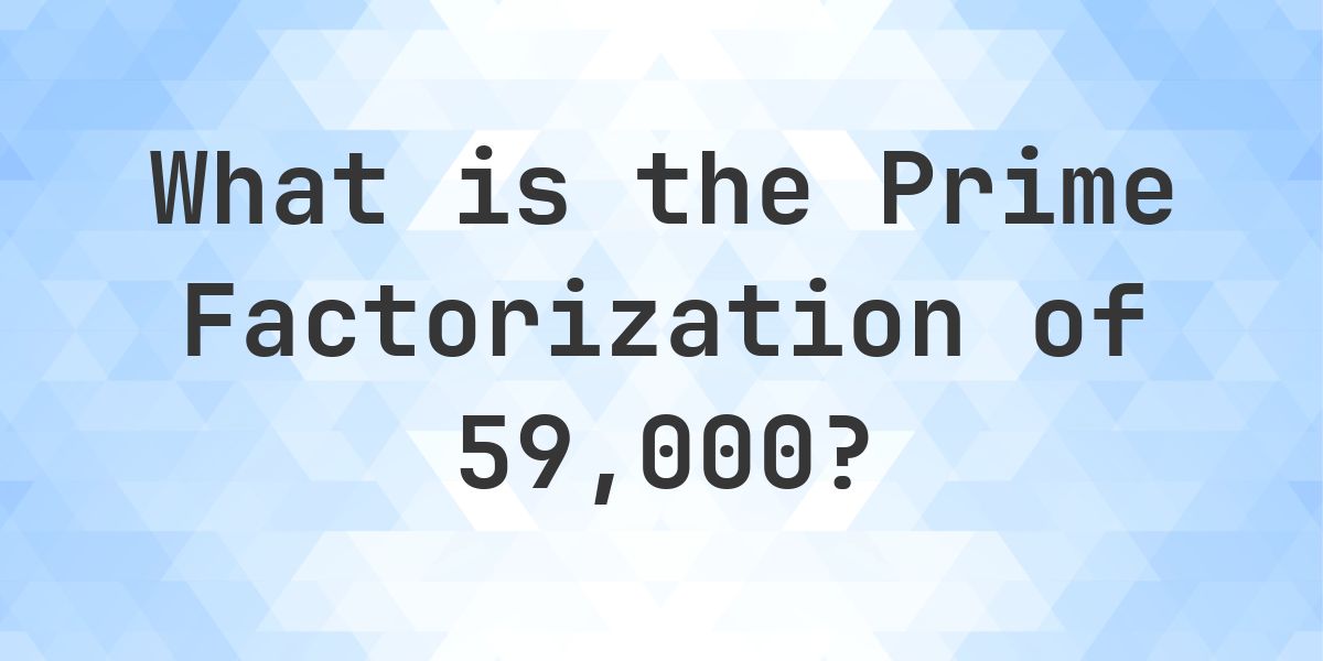 Prime factors of 59000 - Calculatio