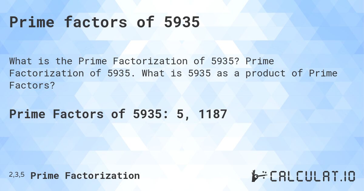 Prime factors of 5935. Prime Factorization of 5935. What is 5935 as a product of Prime Factors?