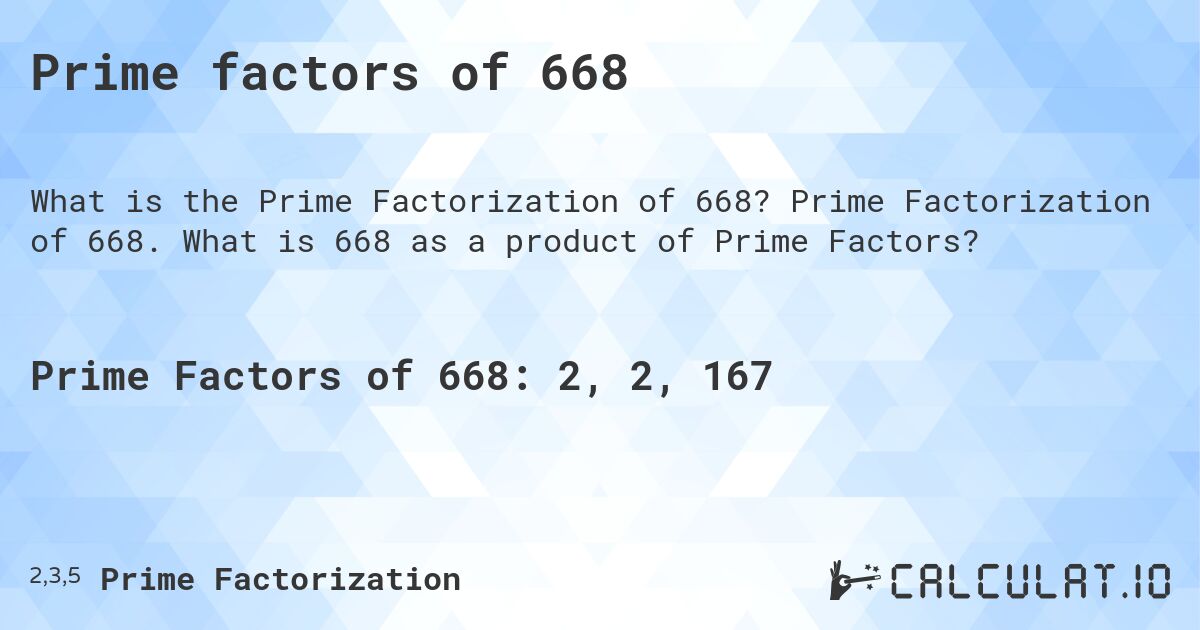 Prime factors of 668. Prime Factorization of 668. What is 668 as a product of Prime Factors?