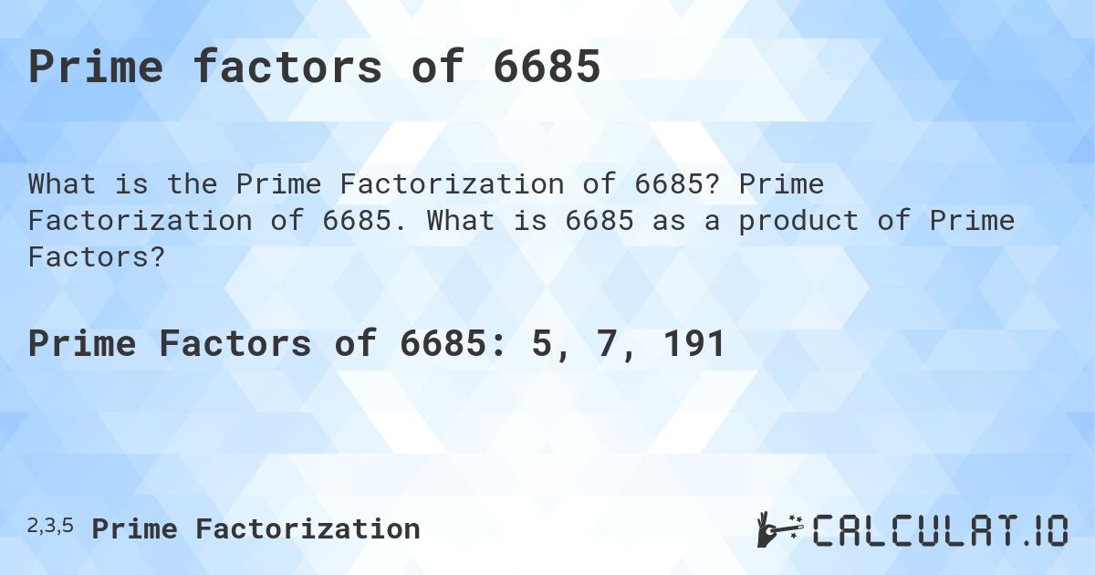Prime factors of 6685. Prime Factorization of 6685. What is 6685 as a product of Prime Factors?