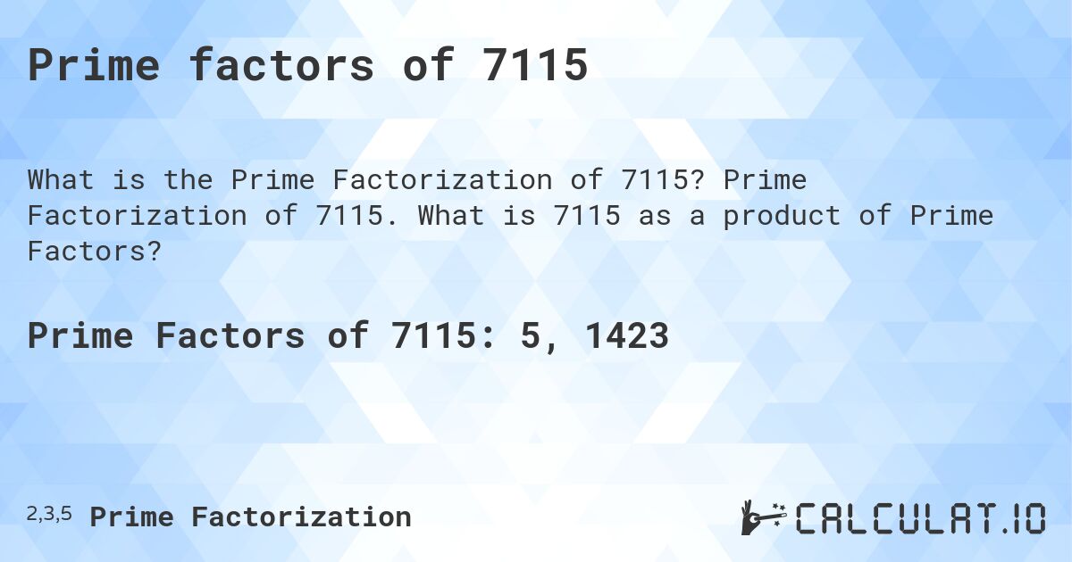 Prime factors of 7115. Prime Factorization of 7115. What is 7115 as a product of Prime Factors?