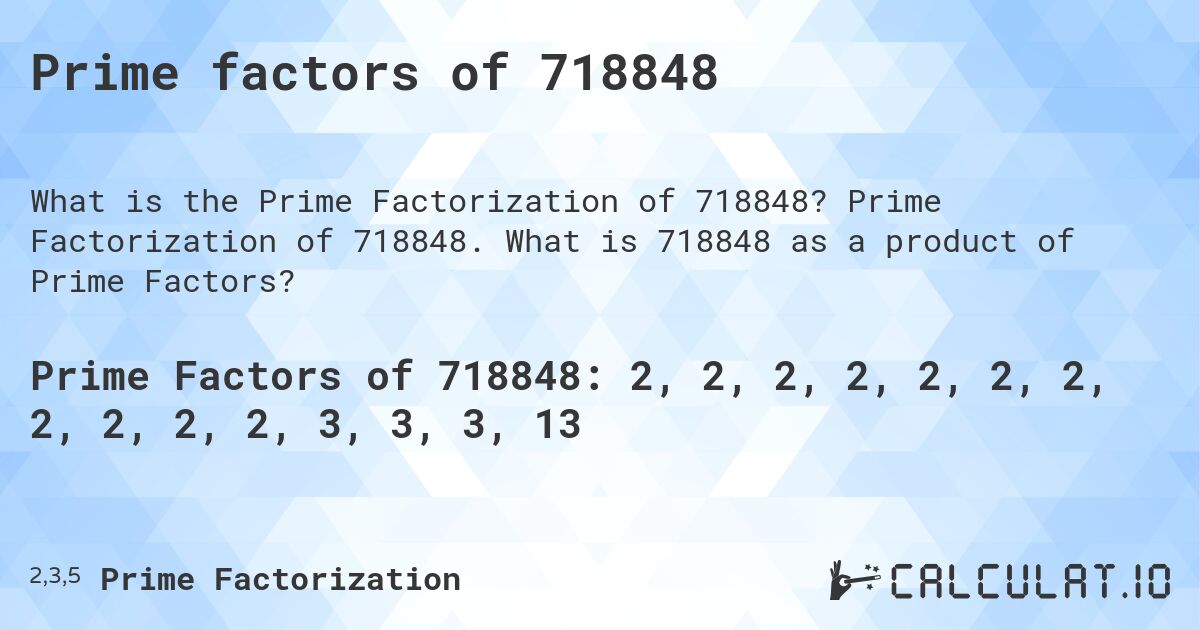 Prime factors of 718848. Prime Factorization of 718848. What is 718848 as a product of Prime Factors?