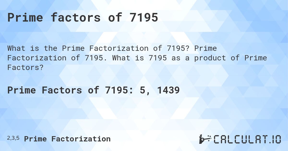 Prime factors of 7195. Prime Factorization of 7195. What is 7195 as a product of Prime Factors?
