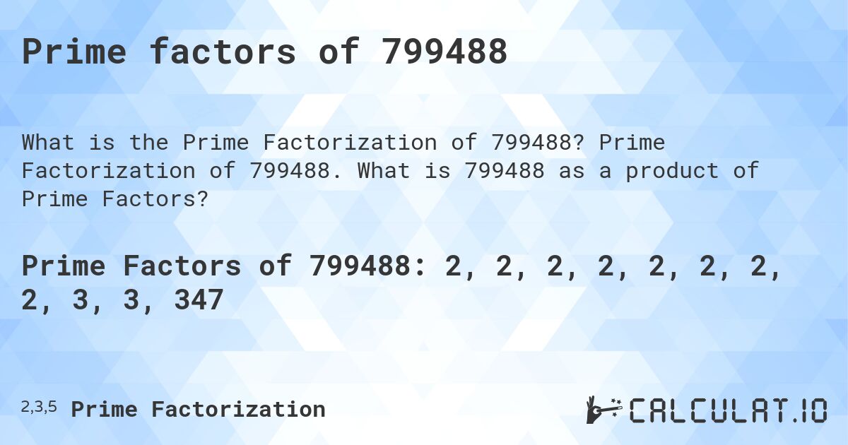Prime factors of 799488. Prime Factorization of 799488. What is 799488 as a product of Prime Factors?