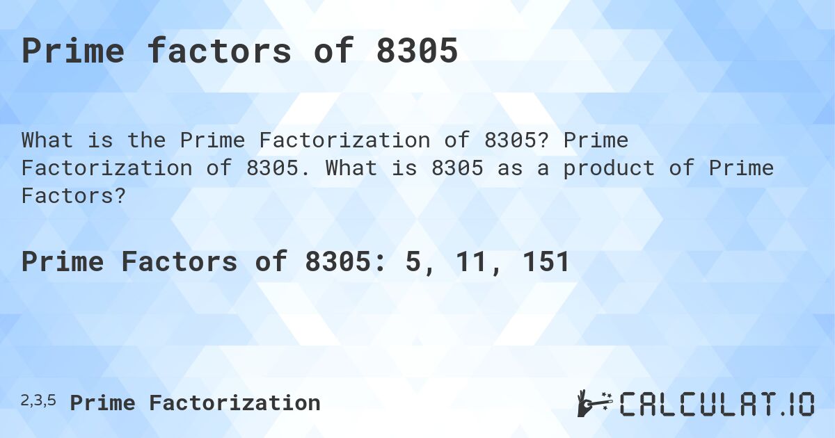 Prime factors of 8305. Prime Factorization of 8305. What is 8305 as a product of Prime Factors?