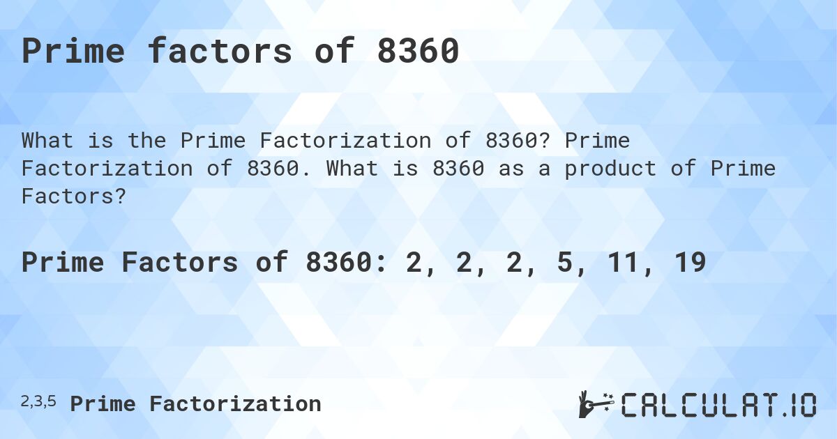 Prime factors of 8360. Prime Factorization of 8360. What is 8360 as a product of Prime Factors?