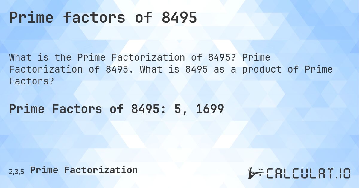 Prime factors of 8495. Prime Factorization of 8495. What is 8495 as a product of Prime Factors?