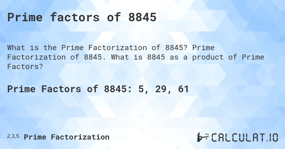 Prime factors of 8845. Prime Factorization of 8845. What is 8845 as a product of Prime Factors?