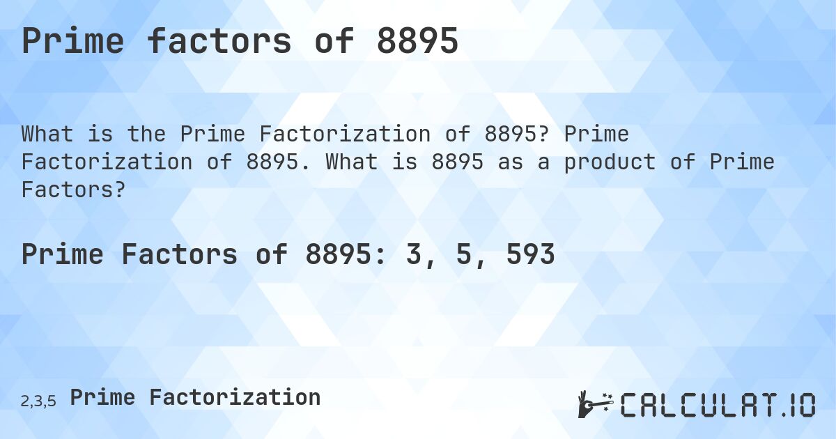 Prime factors of 8895. Prime Factorization of 8895. What is 8895 as a product of Prime Factors?