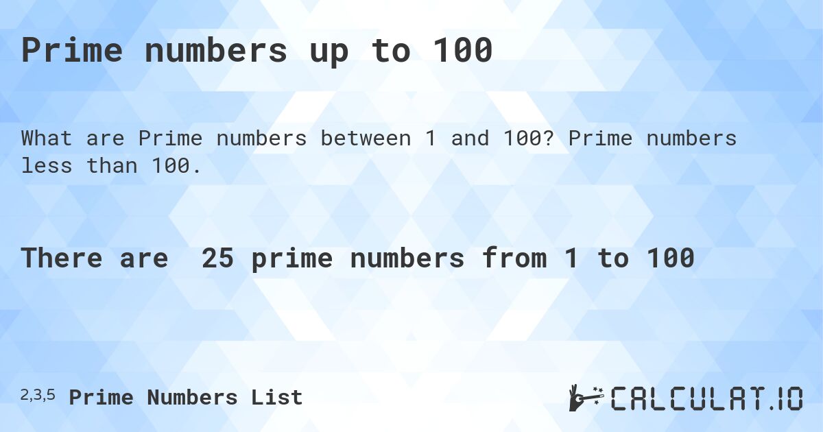 Prime numbers up to 100. Prime numbers less than 100.