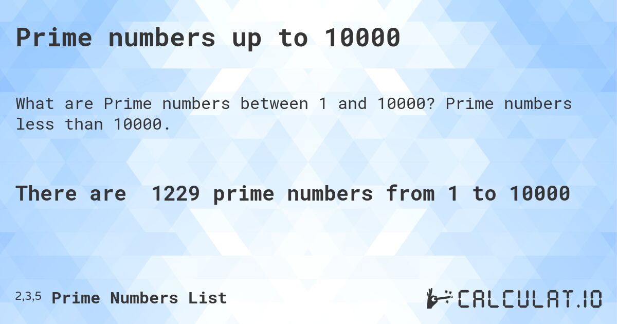Prime numbers up to 10000. Prime numbers less than 10000.