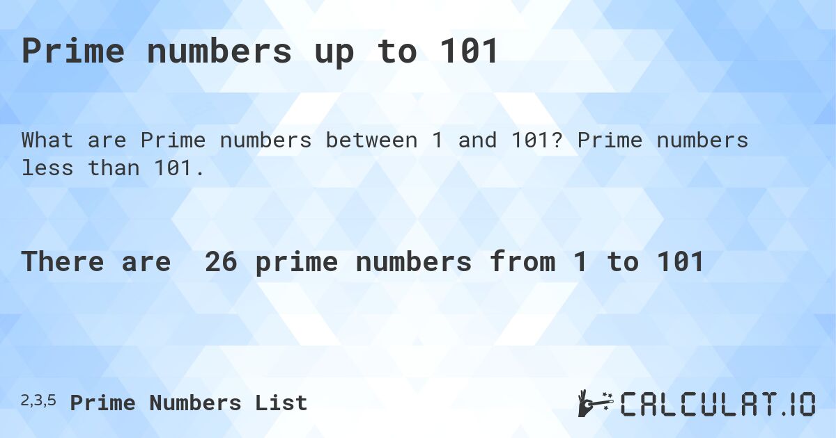 Prime numbers up to 101. Prime numbers less than 101.